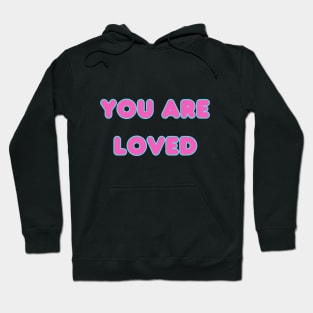 You are loved Hoodie